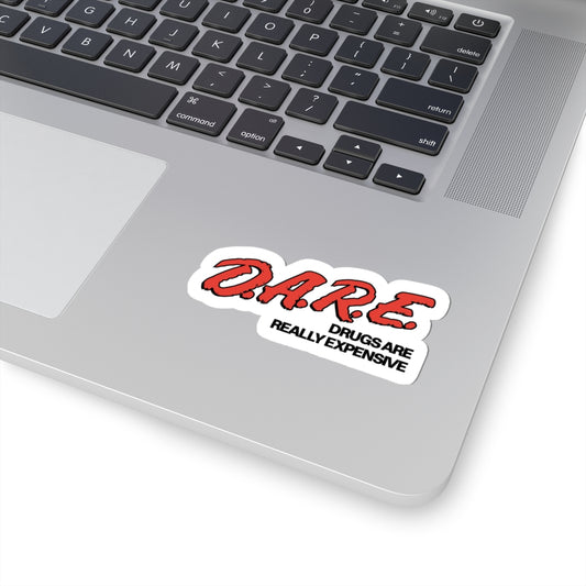 D.A.R.E. D*ugs are really expensive sticker