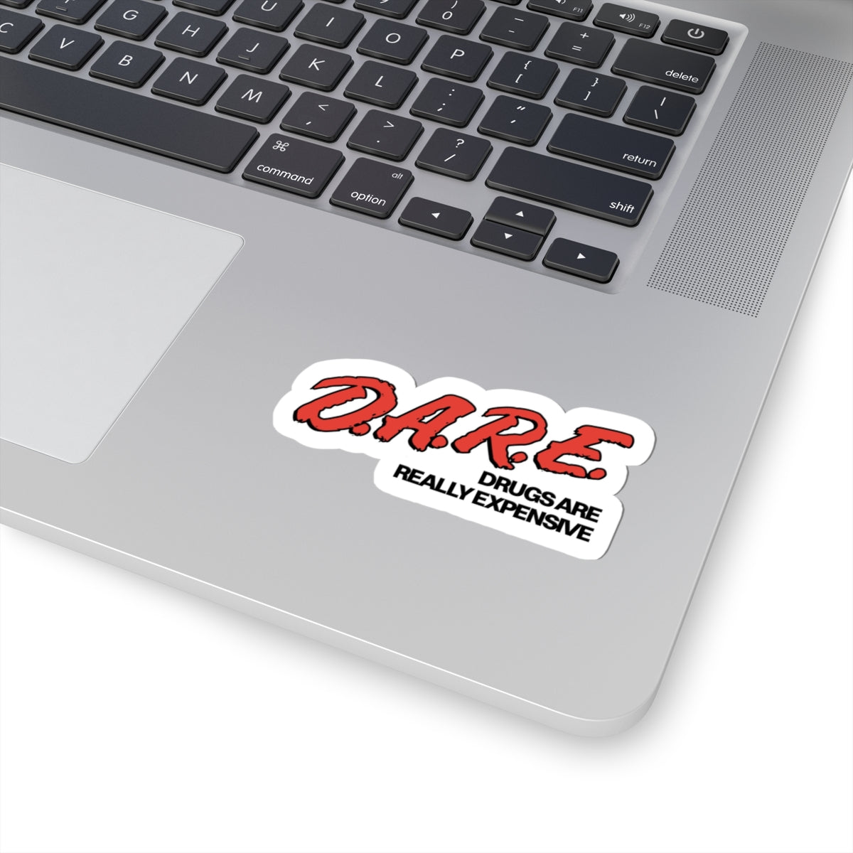 D.A.R.E. D*ugs are really expensive sticker